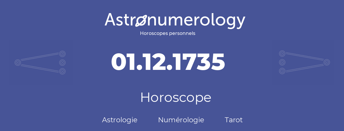 Horoscope pour anniversaire (jour de naissance): 01.12.1735 (1 Décembre 1735)