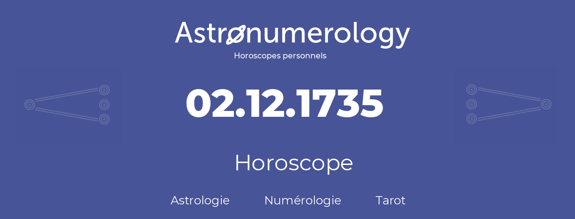 Horoscope pour anniversaire (jour de naissance): 02.12.1735 (2 Décembre 1735)