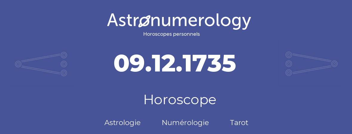 Horoscope pour anniversaire (jour de naissance): 09.12.1735 (9 Décembre 1735)