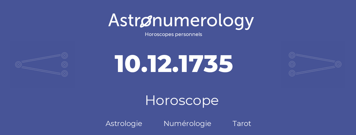 Horoscope pour anniversaire (jour de naissance): 10.12.1735 (10 Décembre 1735)
