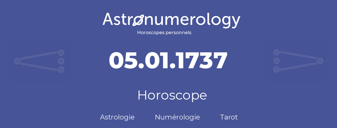 Horoscope pour anniversaire (jour de naissance): 05.01.1737 (05 Janvier 1737)