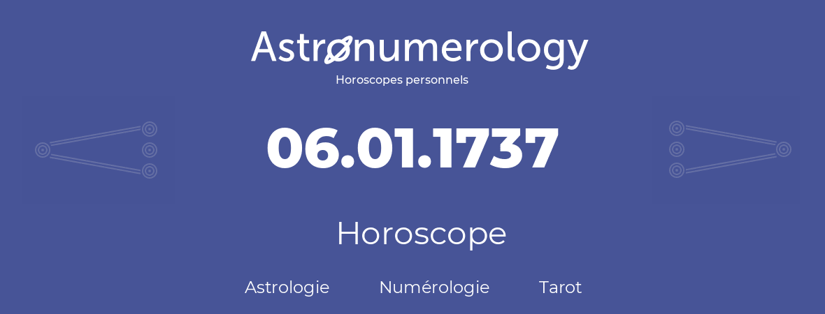 Horoscope pour anniversaire (jour de naissance): 06.01.1737 (6 Janvier 1737)