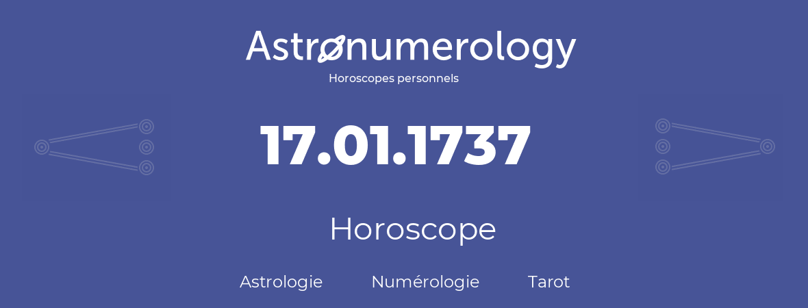 Horoscope pour anniversaire (jour de naissance): 17.01.1737 (17 Janvier 1737)