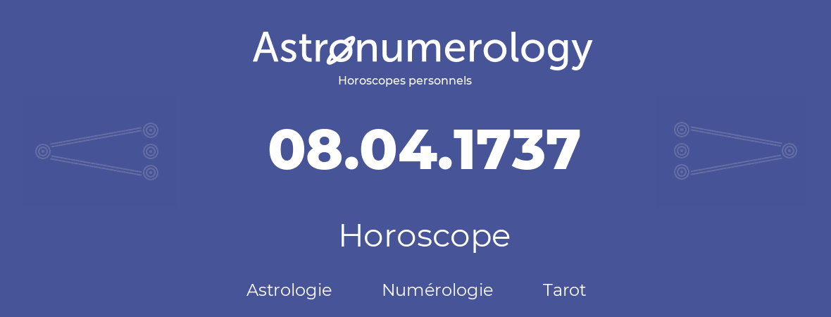 Horoscope pour anniversaire (jour de naissance): 08.04.1737 (8 Avril 1737)