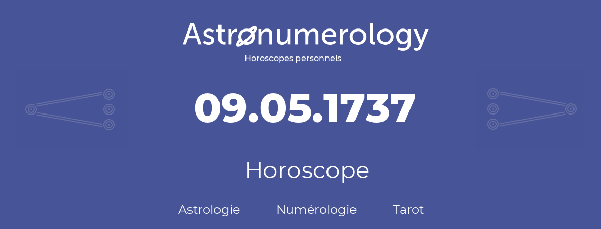 Horoscope pour anniversaire (jour de naissance): 09.05.1737 (9 Mai 1737)