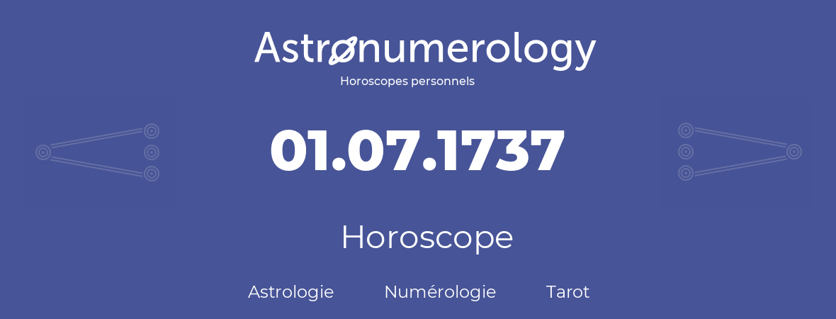 Horoscope pour anniversaire (jour de naissance): 01.07.1737 (01 Juillet 1737)