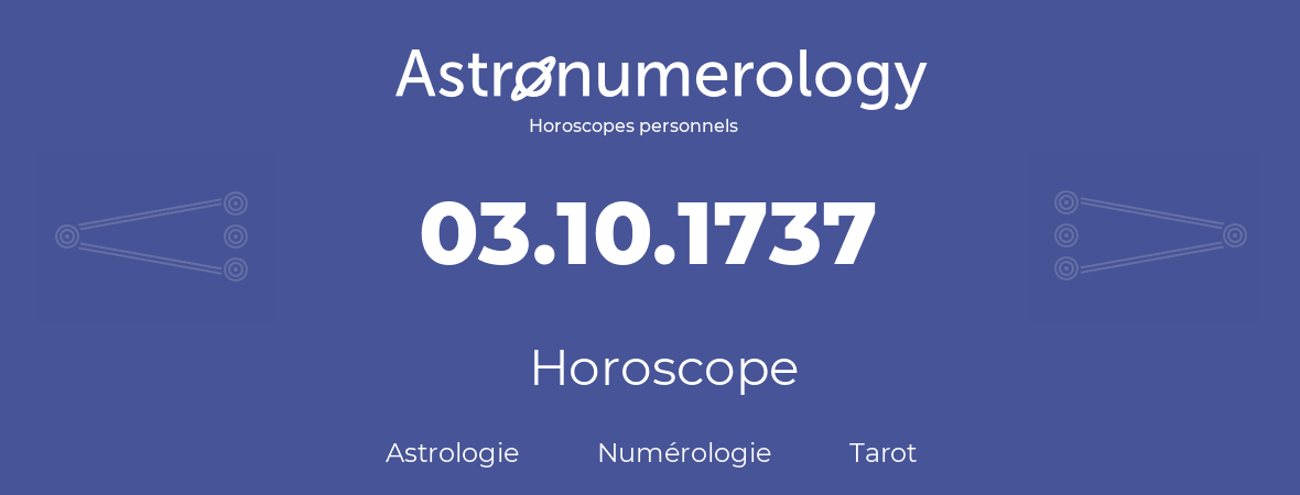 Horoscope pour anniversaire (jour de naissance): 03.10.1737 (3 Octobre 1737)