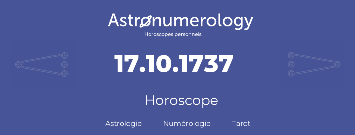 Horoscope pour anniversaire (jour de naissance): 17.10.1737 (17 Octobre 1737)