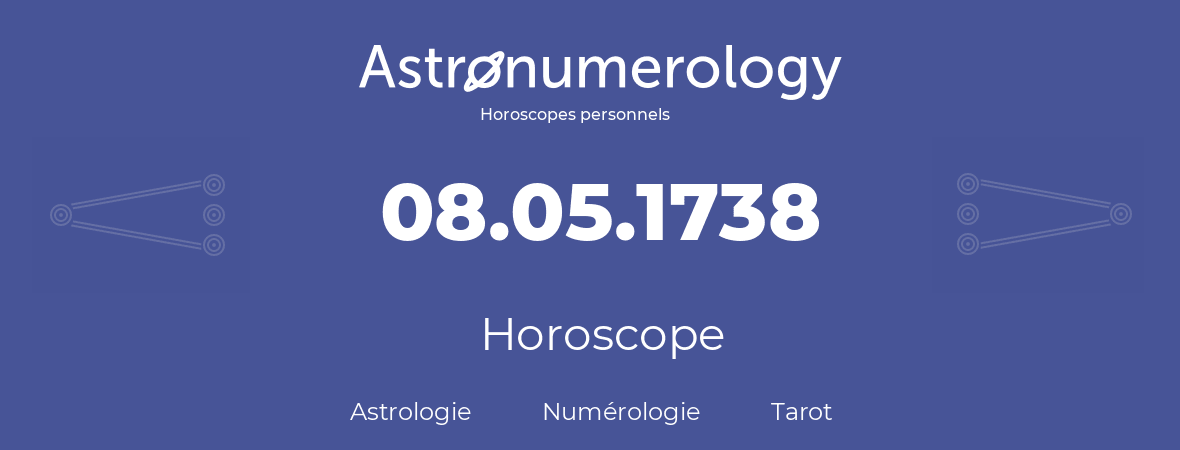 Horoscope pour anniversaire (jour de naissance): 08.05.1738 (8 Mai 1738)