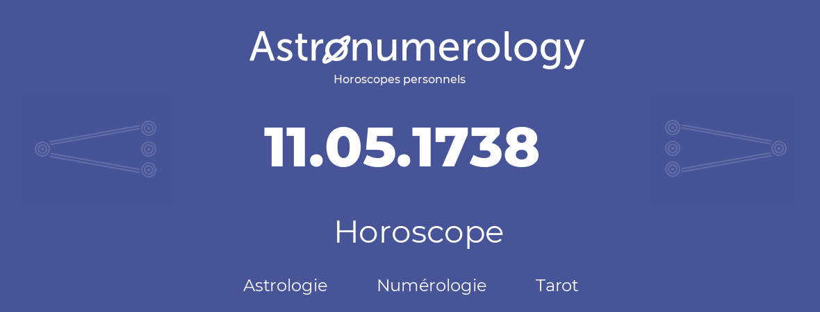 Horoscope pour anniversaire (jour de naissance): 11.05.1738 (11 Mai 1738)