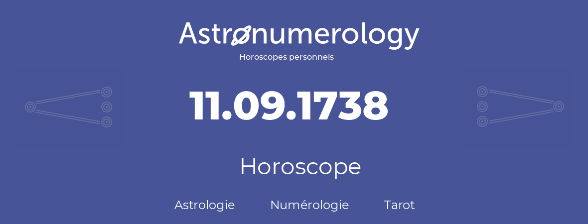 Horoscope pour anniversaire (jour de naissance): 11.09.1738 (11 Septembre 1738)