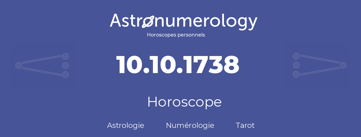 Horoscope pour anniversaire (jour de naissance): 10.10.1738 (10 Octobre 1738)
