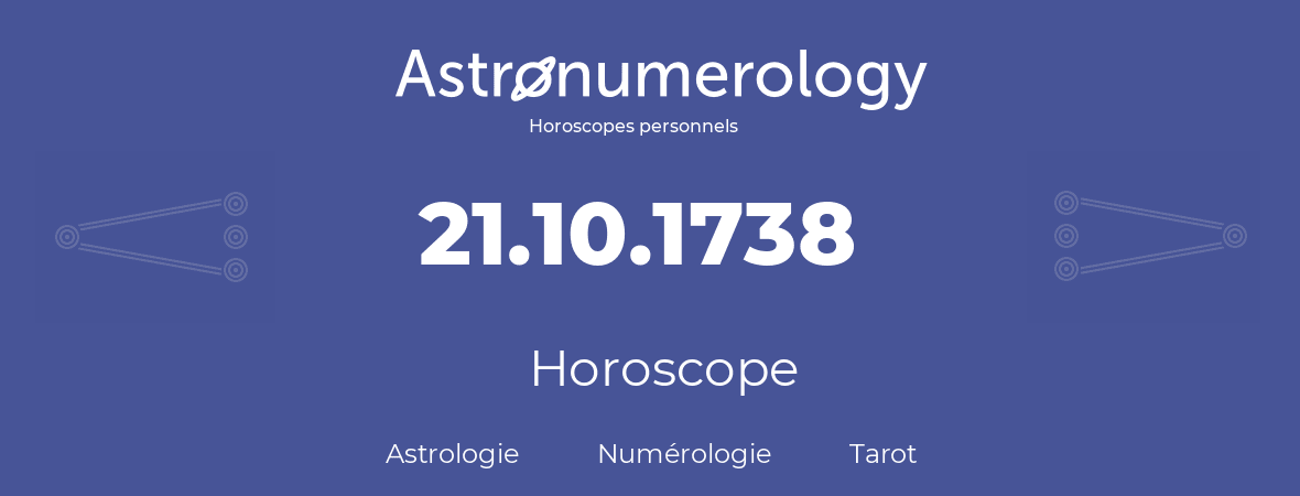 Horoscope pour anniversaire (jour de naissance): 21.10.1738 (21 Octobre 1738)