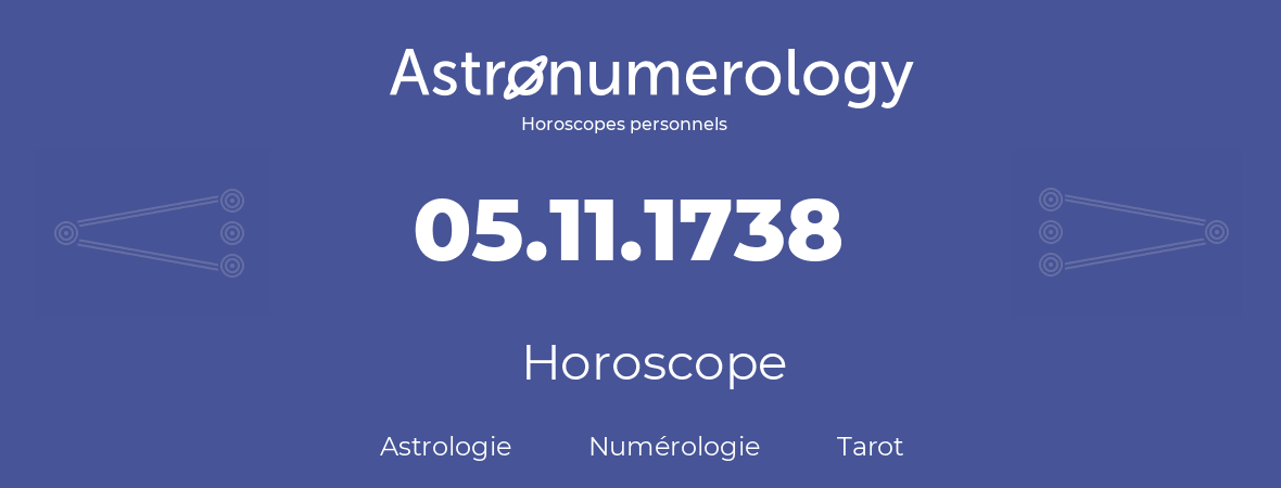 Horoscope pour anniversaire (jour de naissance): 05.11.1738 (5 Novembre 1738)