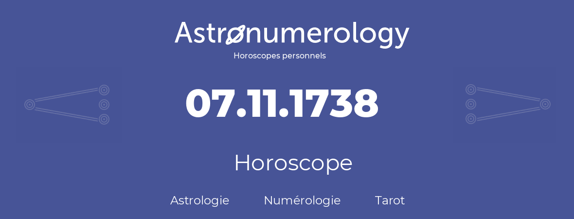 Horoscope pour anniversaire (jour de naissance): 07.11.1738 (7 Novembre 1738)