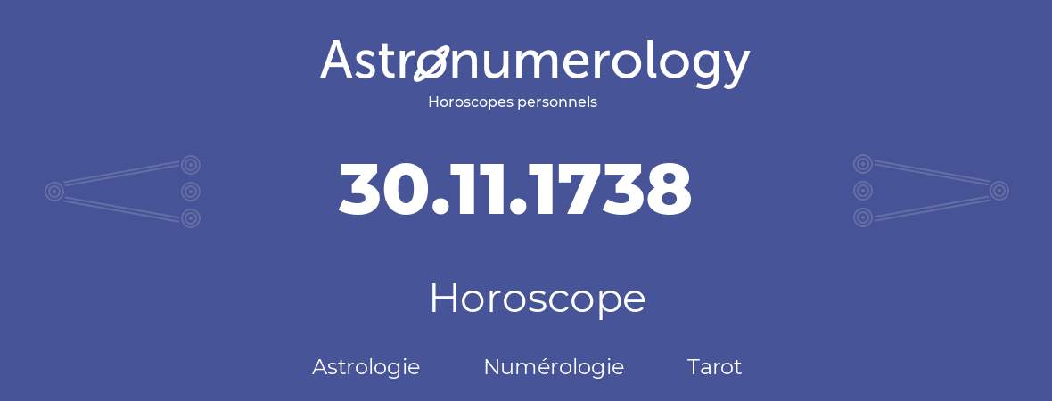 Horoscope pour anniversaire (jour de naissance): 30.11.1738 (30 Novembre 1738)