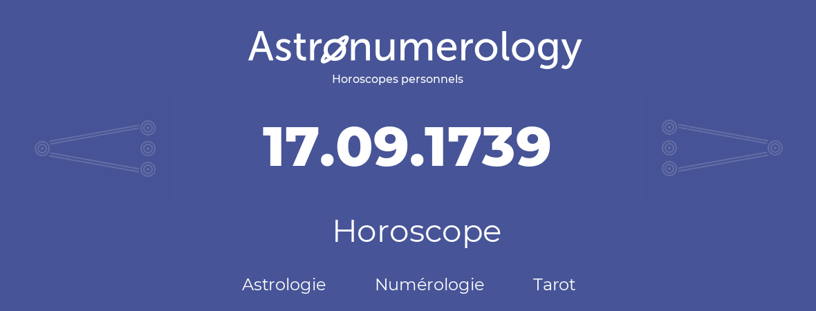 Horoscope pour anniversaire (jour de naissance): 17.09.1739 (17 Septembre 1739)