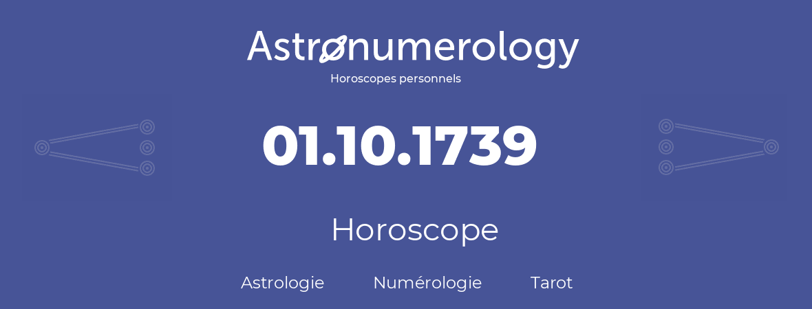 Horoscope pour anniversaire (jour de naissance): 01.10.1739 (1 Octobre 1739)