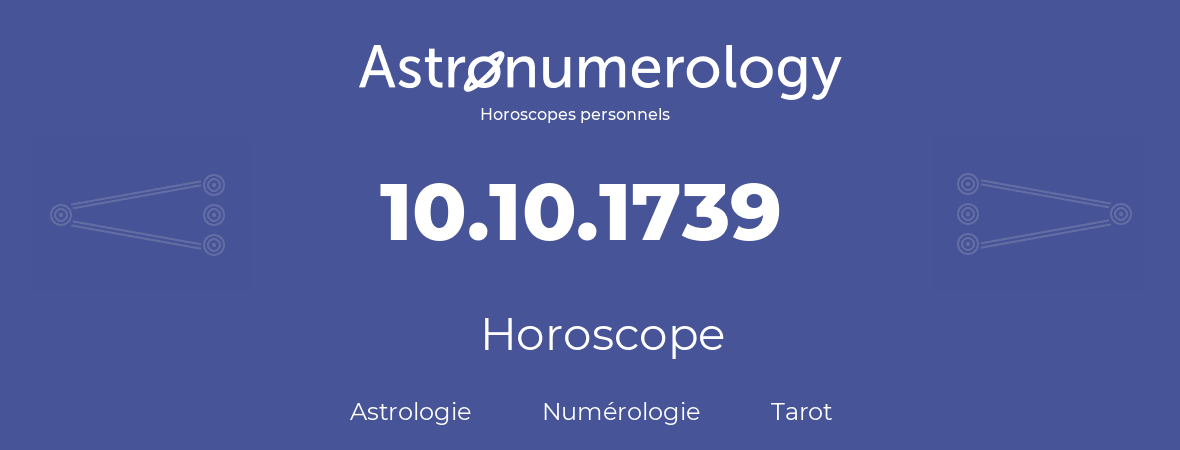 Horoscope pour anniversaire (jour de naissance): 10.10.1739 (10 Octobre 1739)