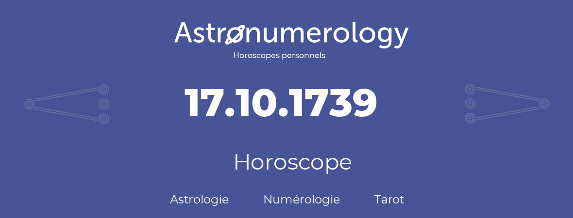 Horoscope pour anniversaire (jour de naissance): 17.10.1739 (17 Octobre 1739)