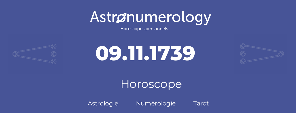 Horoscope pour anniversaire (jour de naissance): 09.11.1739 (09 Novembre 1739)