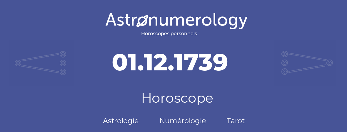 Horoscope pour anniversaire (jour de naissance): 01.12.1739 (1 Décembre 1739)