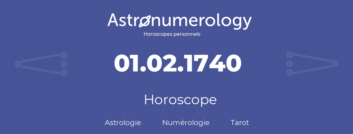 Horoscope pour anniversaire (jour de naissance): 01.02.1740 (30 Février 1740)