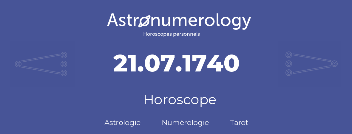Horoscope pour anniversaire (jour de naissance): 21.07.1740 (21 Juillet 1740)