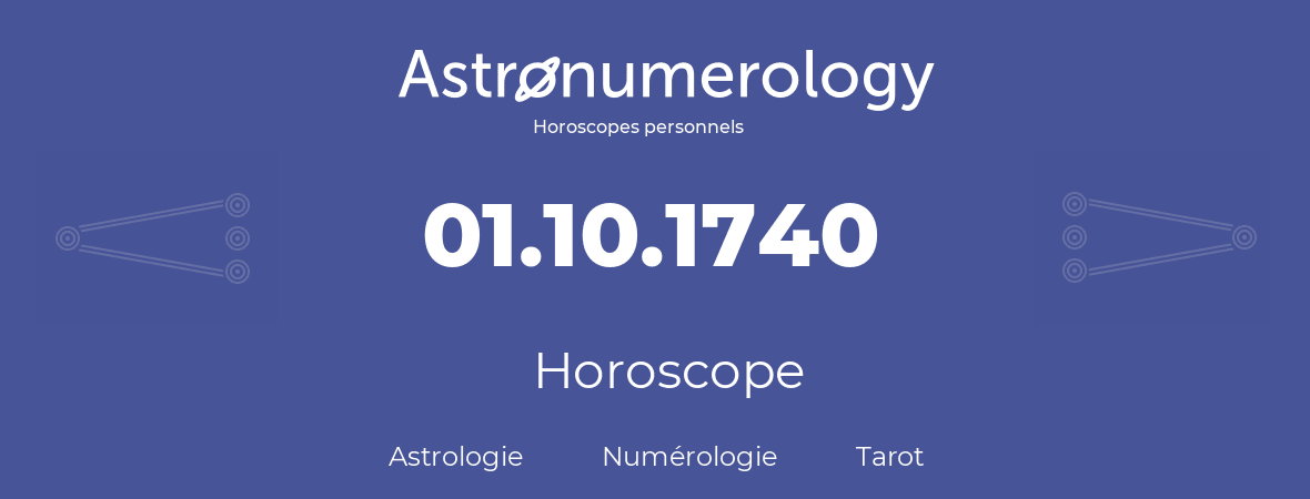 Horoscope pour anniversaire (jour de naissance): 01.10.1740 (01 Octobre 1740)