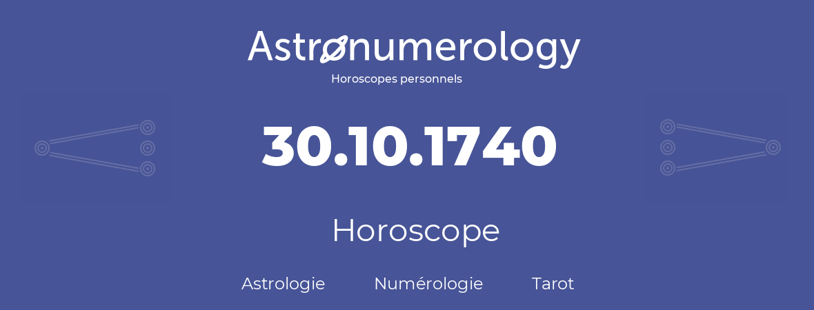 Horoscope pour anniversaire (jour de naissance): 30.10.1740 (30 Octobre 1740)