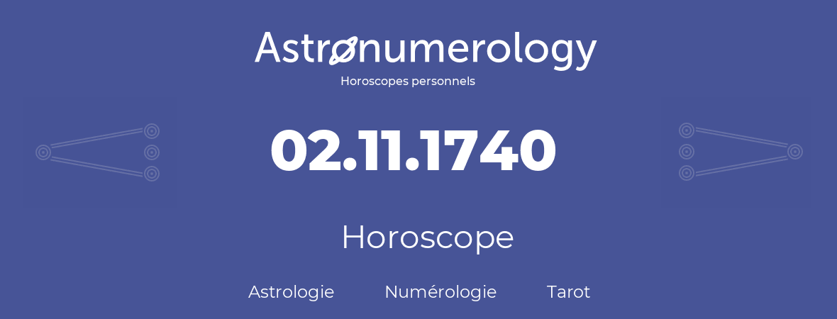 Horoscope pour anniversaire (jour de naissance): 02.11.1740 (02 Novembre 1740)