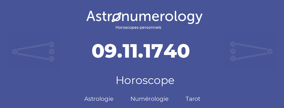 Horoscope pour anniversaire (jour de naissance): 09.11.1740 (9 Novembre 1740)
