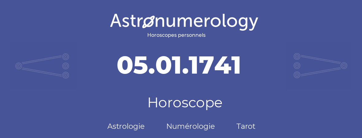 Horoscope pour anniversaire (jour de naissance): 05.01.1741 (05 Janvier 1741)