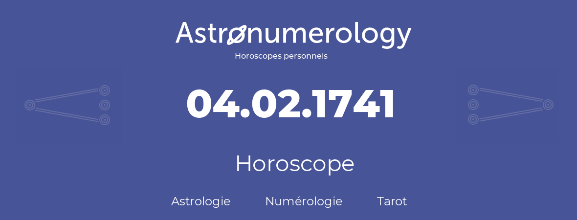 Horoscope pour anniversaire (jour de naissance): 04.02.1741 (4 Février 1741)
