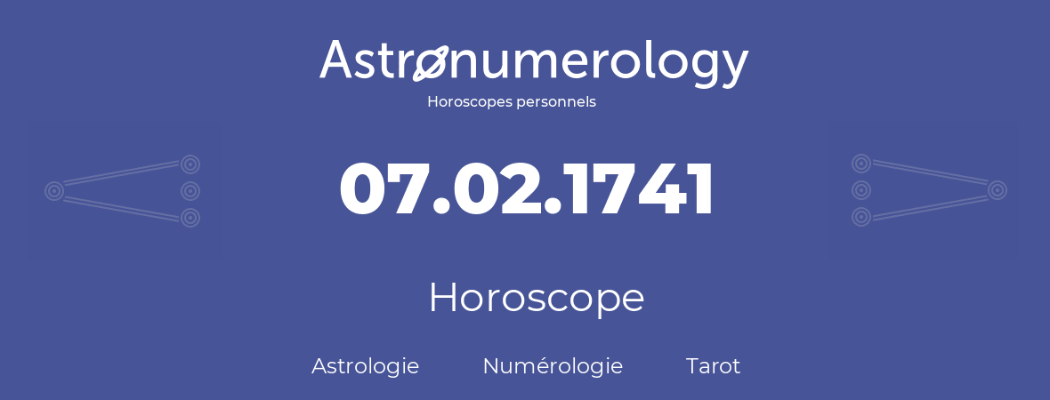 Horoscope pour anniversaire (jour de naissance): 07.02.1741 (07 Février 1741)