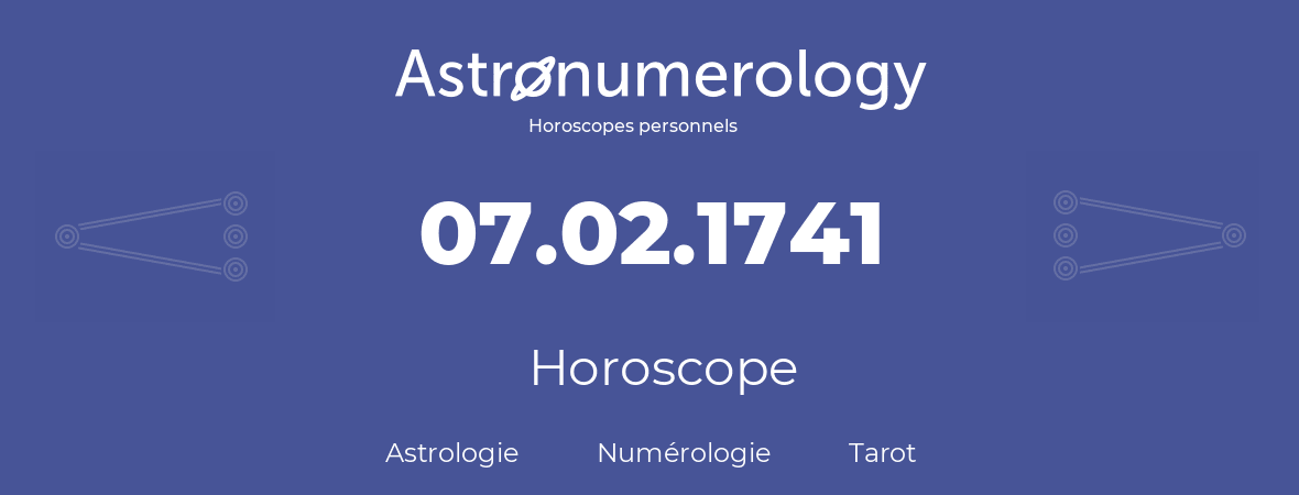 Horoscope pour anniversaire (jour de naissance): 07.02.1741 (7 Février 1741)