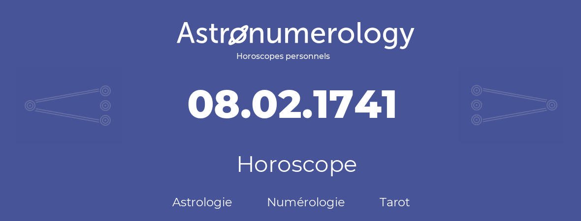 Horoscope pour anniversaire (jour de naissance): 08.02.1741 (8 Février 1741)