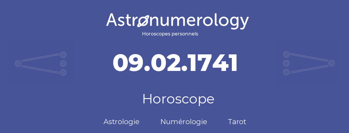 Horoscope pour anniversaire (jour de naissance): 09.02.1741 (9 Février 1741)