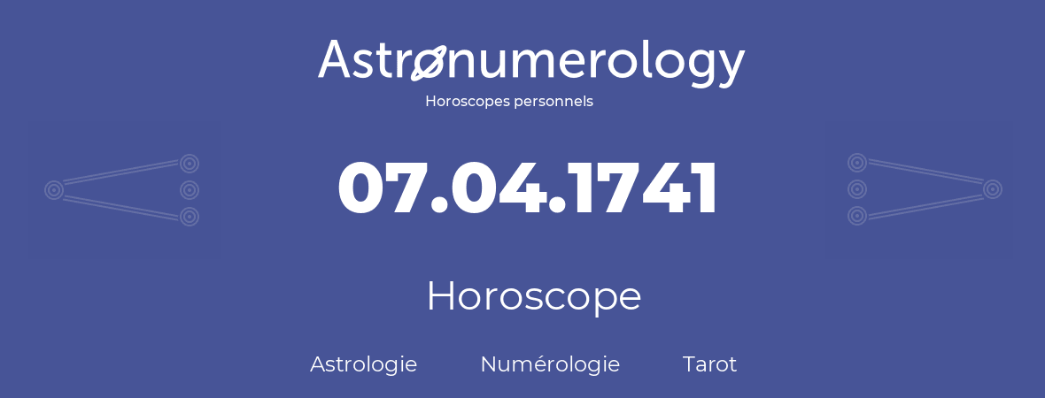 Horoscope pour anniversaire (jour de naissance): 07.04.1741 (7 Avril 1741)