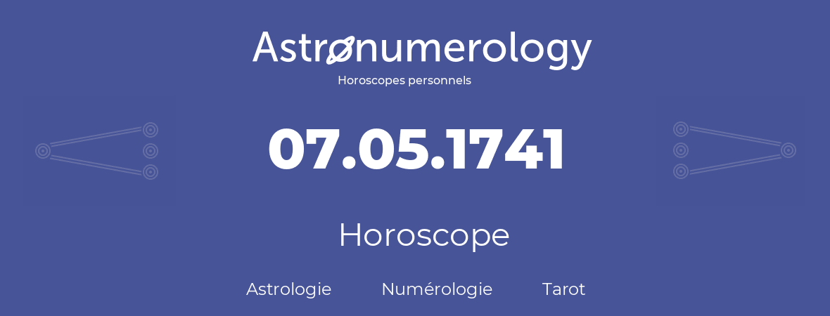 Horoscope pour anniversaire (jour de naissance): 07.05.1741 (7 Mai 1741)