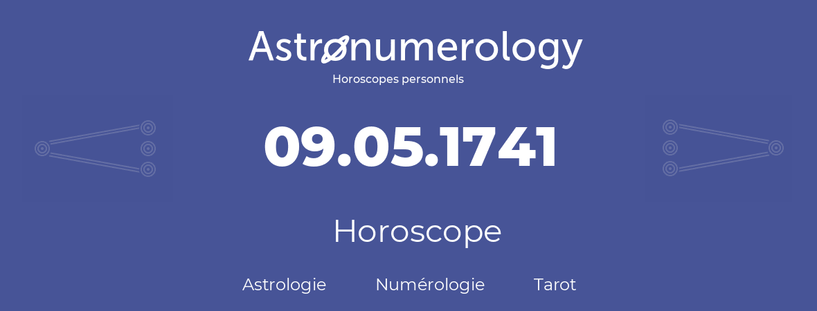 Horoscope pour anniversaire (jour de naissance): 09.05.1741 (9 Mai 1741)