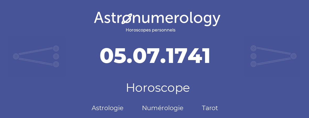 Horoscope pour anniversaire (jour de naissance): 05.07.1741 (05 Juillet 1741)