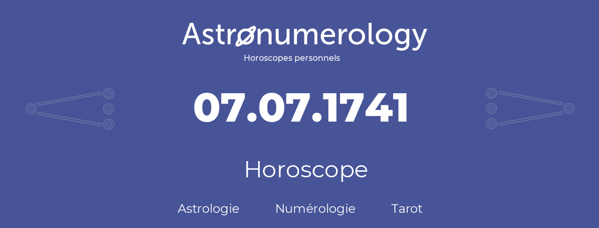 Horoscope pour anniversaire (jour de naissance): 07.07.1741 (07 Juillet 1741)