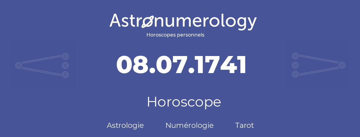 Horoscope pour anniversaire (jour de naissance): 08.07.1741 (8 Juillet 1741)