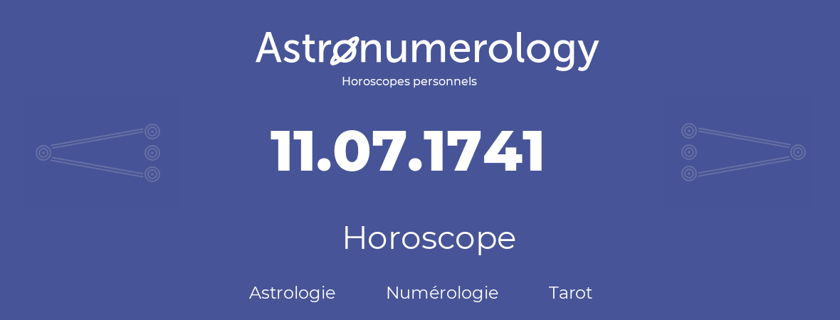 Horoscope pour anniversaire (jour de naissance): 11.07.1741 (11 Juillet 1741)