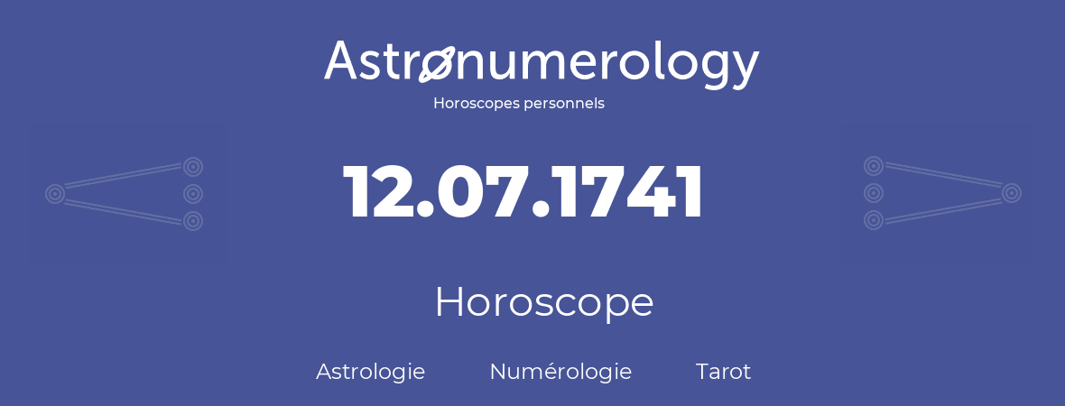 Horoscope pour anniversaire (jour de naissance): 12.07.1741 (12 Juillet 1741)