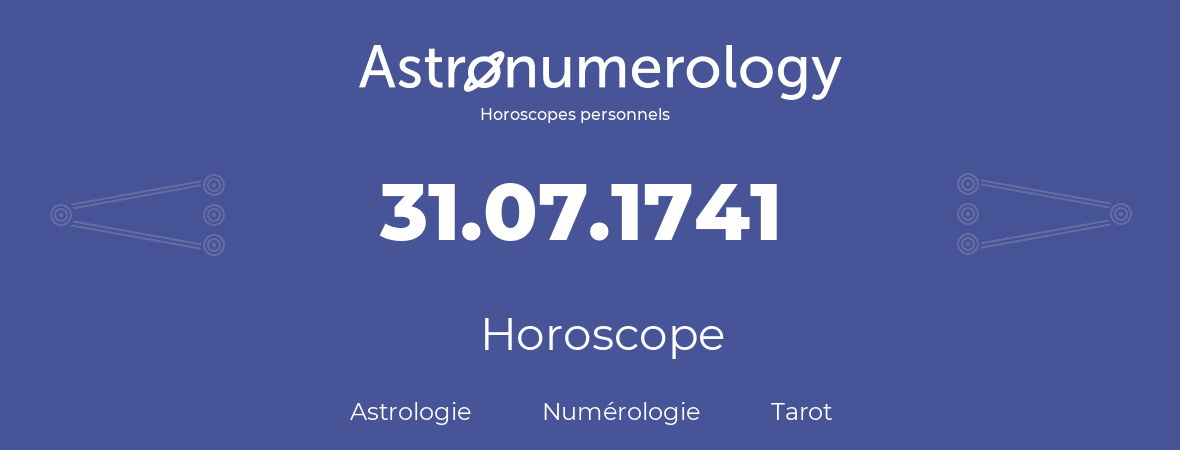 Horoscope pour anniversaire (jour de naissance): 31.07.1741 (31 Juillet 1741)