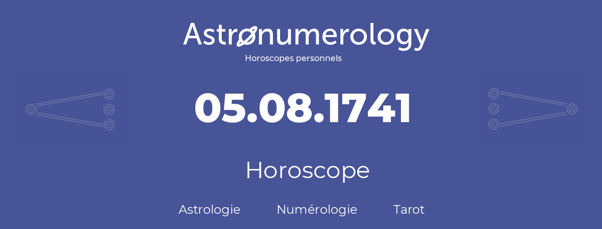 Horoscope pour anniversaire (jour de naissance): 05.08.1741 (5 Août 1741)