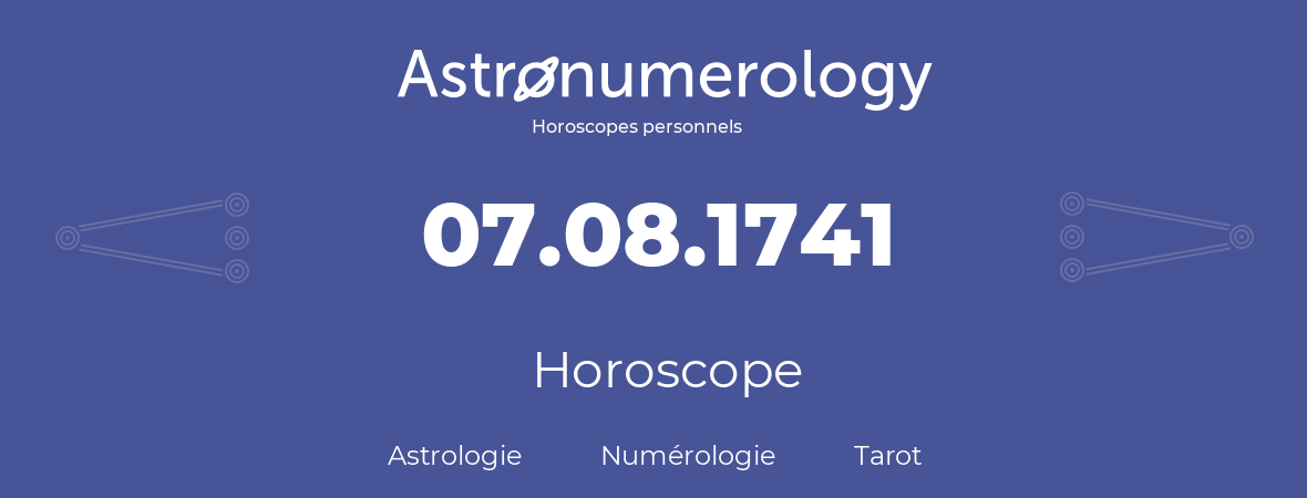 Horoscope pour anniversaire (jour de naissance): 07.08.1741 (7 Août 1741)