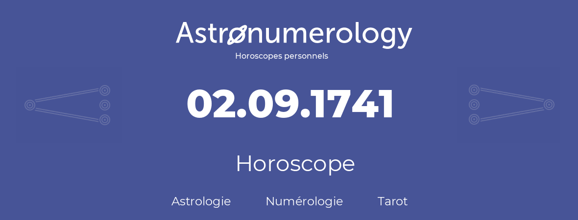 Horoscope pour anniversaire (jour de naissance): 02.09.1741 (2 Septembre 1741)